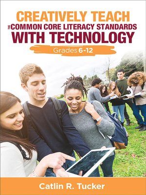 cover image of Creatively Teach the Common Core Literacy Standards With Technology